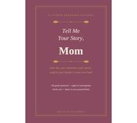 Tell Me Your Story, Mom: A Guided Keepsake Journal of Memories for My Children - 156 Questions, Photo Pages & Family Tree