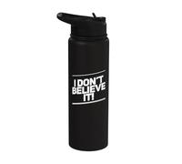 Texto de humor divertido divertido para la gente Divertido I Don't Believe If Stainless Steel Insulated Water Bottle