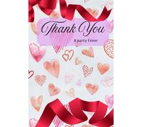 Thank You - A Party Favor Journal: 200 Lined Pages | Hardcover | Elegant Heart Design for Writing, Reflection & Gratitude