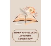 Thank You Teacher: A Student Memory Book: Heartfelt Teacher Appreciation Gift for End of Year, Retirement, or Farewell. Personalized Memory Journal ... Collect Autographs, and Share Memories.