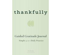 thankfully: A 90-Day Daily Guided Gratitude Journal: A Minimalist 3-2-1 Framework for Kindness and Intentional Living (Live Intentionally)
