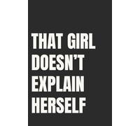 That Girl Doesn't Explain Herself: Lined Notebook for Women | Boundaries and Confidence Notebook for the Woman Who Stopped Over-Explaining | 110 Pages | 6x9