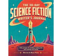 The 30-Day Science Fiction Writer's Journal: Daily Prompts for Building a Writing Habit and Creating New Worlds