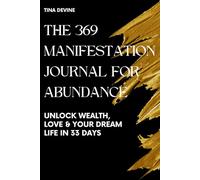 The 369 Manifestation Journal for Abundance: Unlock Wealth, Love & Your Dream Life in 33 Days
