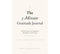 The 5-Minute Gratitude Journal: A 90-Day Daily Practice for Happiness, Mindfulness & Positivity
