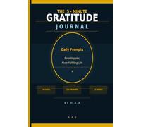 The 5-Minute Gratitude Journal: Daily Prompts for a Happier, More Fulfilling Life - 90 Days of Morning & Evening Reflection