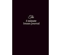 The 5 minute Imaan Journal: A journey to peace, self-knowledge and closeness to Allah