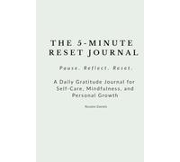 The 5-Minute Reset Journal: A Daily Gratitude Journal for Mindfulness, Self-Care, and Personal Growth