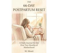 The 66-Day Postpartum Reset: A Daily Journal for the First Two Months of Motherhood - Honest Support Through the Fourth Trimester for New Moms Navigating Survival, Identity, and Self