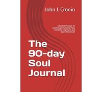The 90-day Soul Journal: A Guided Practice for Centering, Emotional Flow, Energetic Alignment and Sacred Gratitude