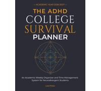 The ADHD College Survival Planner 2026-2027: An Academic Weekly Organizer and Time Management System for Neurodivergent Students