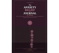 The Anxiety Relief Journal for Women: 90 Days of Guided Prompts, CBT Thought Records & Daily Reflection for Managing Anxiety, Building Self-Trust & Returning to Yourself