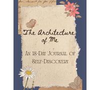 The Architecture of Me: An 18-Day Journal of Self-Discovery
