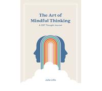 The Art of Mindful Thinking: A CBT Thought Journal