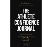 The Athlete Confidence Journal: A 60-Day Mental Performance Tracker for Athletes