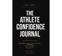 The Athlete Confidence Journal: A 60-Day Mental Performance Tracker for Athletes