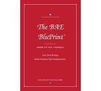 The BAE BluPrint: Show Up for Yourself - A 90-Day Guided Journal for Self-Love, Healthy Habits & Daily Reflection
