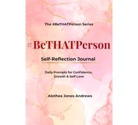 The #BeTHATPerson Self-Reflection Journal: Daily Prompts for Confidence, Growth & Self-Love