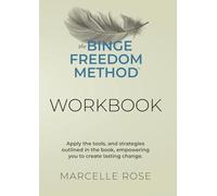 The Binge Freedom Method Workbook: Binge Eating Recovery Journal Workbook: Practical Tools and Exercises to Overcome Cravings, Emotional Eating, and ... A Companion to The Binge Freedom Method™ Book