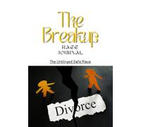 The Breakup Rage Journal: The Unhinged Safe Place