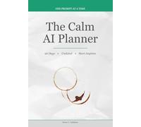 The Calm AI Planner: A 90-Day Guided Journal for Building Your AI Habit (One Prompt at a Time)