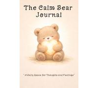 The Calm Bear Journal: "A Daily Space for Thoughts and Feelings"