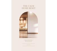 The Calm Home Reset: A Room-by-Room Journal to remove friction and reclaim your space