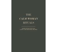 The Calm Woman Anxiety Relief Journal for Overthinking and Stress: Guided Prompts, Daily Rituals, and Mindfulness Exercises to Calm Your Mind, Reduce Stress, and Regain Control