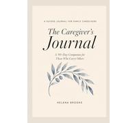 The Caregiver's Journal: A 90-Day Companion for Those Who Carry Others