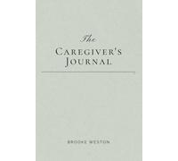 The Caregiver's Journal: A Year of Reflections for Women Caring for Aging Parents: 52 Weeks of Honest Prompts, Self-Compassion & Support for the Daughter Who Shows Up