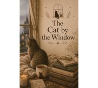 The Cat by the Window: A Cozy Cat Journal for Dreamers, Readers & Quiet Moments of Reflection