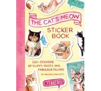 The Cat's Meow Sticker Book: 100+ Stickers of Fluffy, Feisty, and Fabulous Felines: 100+ stickers of fluffy, feisty, and fabulous felines