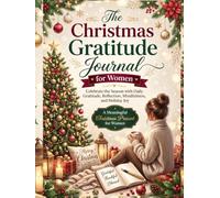 The Christmas Gratitude Journal for Women: Celebrate the Season with Daily Gratitude, Reflection, Mindfulness, and Holiday Joy | A Meaningful Christmas Present for Women