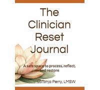 The Clinician Reset Journal: A safe space to process, reflect, and restore