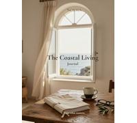 The Coastal Living Journal: A Guided Journal for Slow Living, Gratitude, Mindfulness and Everyday Reflection