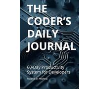 THE CODER’S DAILY JOURNAL: 60-Day Productivity System for Developers