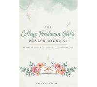 The College Freshman Girl's Prayer Journal, Graduation Gift for Her: A 90-Day Christian Devotional with 3-Minute Daily Prompts, Gratitude & Bible Verses for Freshman Women in College