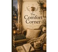 The Comfort Corner: A Warm & Cozy Journal for Reflection, Gratitude & Everyday Happiness