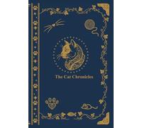 The Complete Cat Chronicles: My Cat’s Medical Record Book & Memory Keepsake Journal | Pet Health Log, Vaccination Tracker, Growth Charts, and Milestone Diary for Cat and Kitten Owners