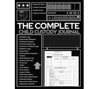 The Complete Child Custody Journal: Your Custody Organizer | Organized & Structured Documentation for Visitation, Child Support, Communication ... 12-Month Undated Calendar & More | 8.5 x 11