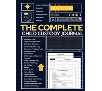 The Complete Child Custody Journal: Your Custody Organizer | Organized & Structured Documentation for Visitation, Child Support, Communication ... 12-Month Undated Calendar & More | 8.5 x 11