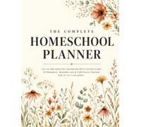 The Complete Homeschool Planner: All-in-One Undated Organizer with Lesson Plans, Attendance Tracker, Reading Log & Portfolio Records for Up to 3 Children | 8.5x11, 206 Pages