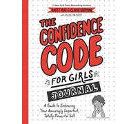 El código de la confianza para niñas: Diario — Guía para abrazar tu yo imperfecto y poderoso
