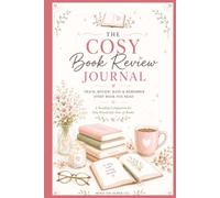 The Cosy Book Review Journal: A Beautiful Reading Companion to Track, Review, Rate & Remember Every Book You Read