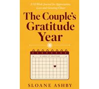The Couple's Gratitude Year: A 52-Week Journal for Appreciation, Love, Memories, and Growing Closer Together