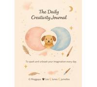 The Daily Creativity Journal: A gentle 30-day journey to awaken your creativity and reconnect with your inner world