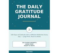 The Daily Gratitude Journal: 100 Days of Gratitude with a Different Reflection Every Day - Large Print, Room to Write