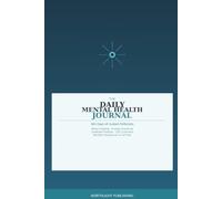 The Daily Mental Health Journal: 365 Days of Guided Reflection: Daily Mood Tracking, Anxiety Check-Ins, Gratitude Prompts, CBT-Style Reflection Exercises, and Monthly Reviews for a Whole Year