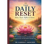 The Daily Reset: A 60-Day Guided Journal to Relax, Reflect, Renew, and Return to Yourself