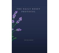The Daily Reset Protocol: A Guided Journal to help you organized and manifest a life more align with who you want to be.